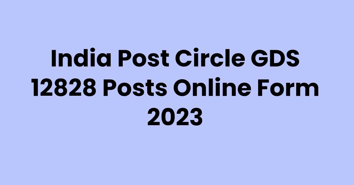 India Post Circle Gds 12828 Posts Online Form 2023