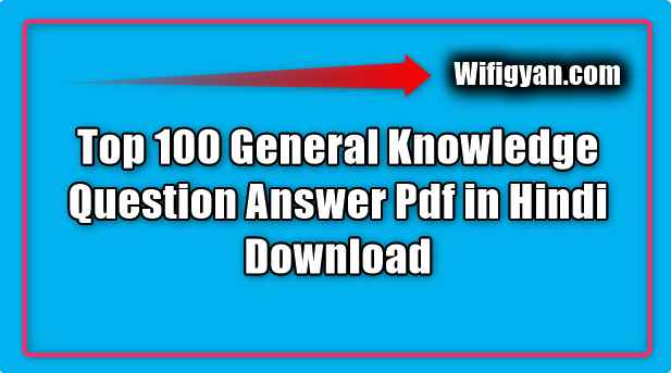 Top 100 General Knowledge Question Answer Pdf in Hindi Download