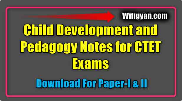 Child Development and Pedagogy Notes for CTET Exams Download