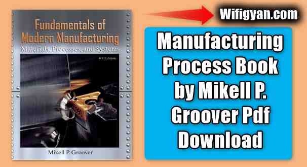 Manufacturing Process Book by Mikell P. Groover Pdf Download