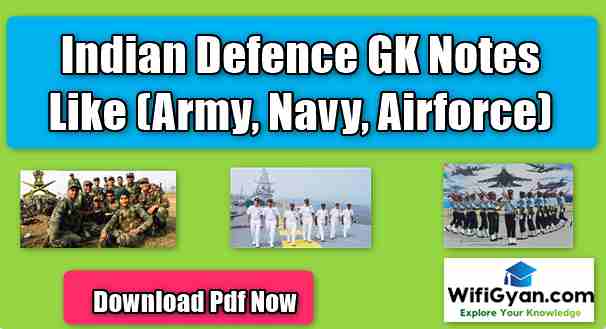 Indian Defence GK Notes Like (Army, Navy, Airforce)