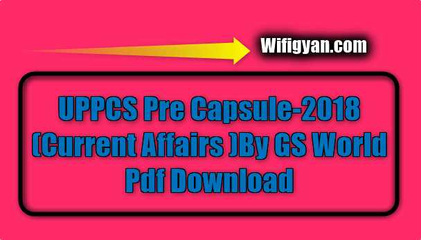 UPPCS Pre Capsule-2018 (Current Affairs )By GS World
