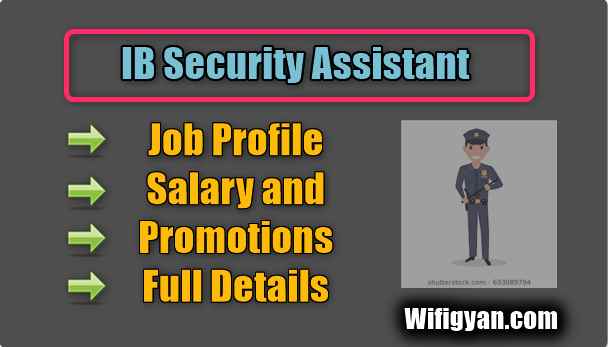 IB Security Assistant Job Profile, Salary and Promotions