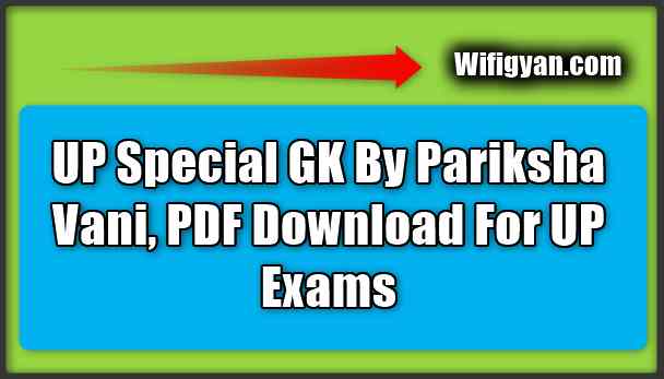 UP Special GK By Pariksha Vani, PDF Download For UP Exams