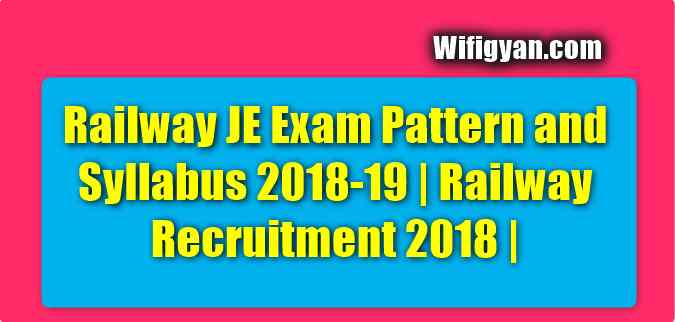 Railway JE Exam Pattern and Syllabus 2018-19 | Railway Recruitment 2018 |