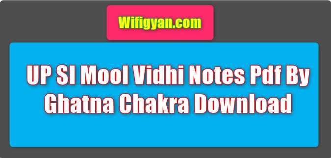 UP SI Mool Vidhi Notes Pdf By Ghatna Chakra Download