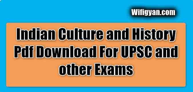Indian Culture and History Pdf Download For UPSC and other Exams