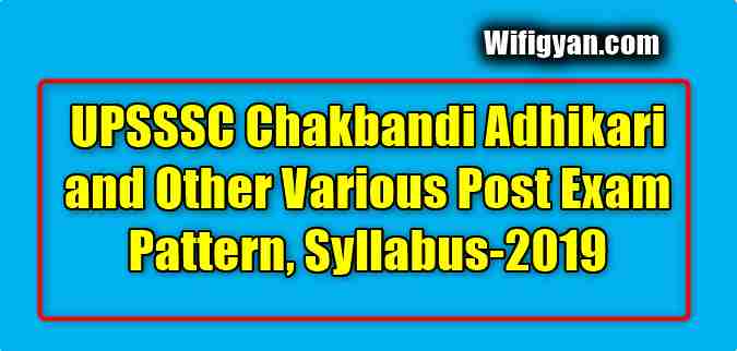 UPSSSC Chakbandi Adhikari and Other Various Post Exam Pattern, Syllabus-2019