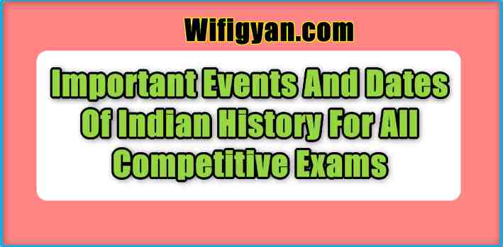 Important Events And Dates of Indian History For All Competitive Exams