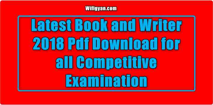 Latest Book and Writer 2018 Pdf Download for all Competitive Examination