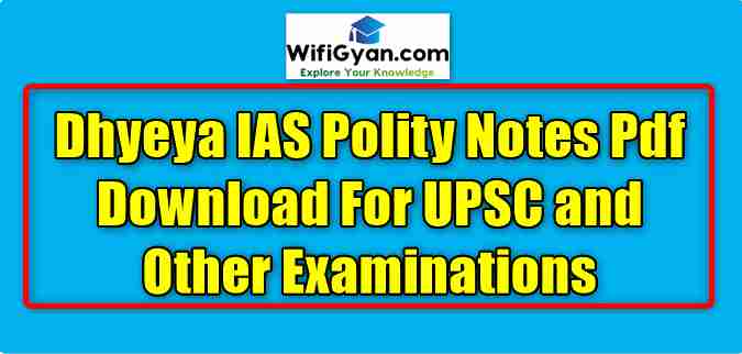 Dhyeya IAS Polity Notes Pdf Download For UPSC and Other Examinations