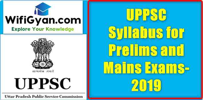 UPPSC Syllabus for Prelims and Mains Exams-2019