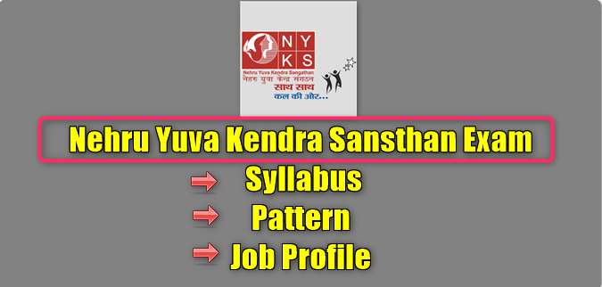 NYKS Exam Syllabus Pattern, Nehru Yuva Kendra Sansthan Various Post