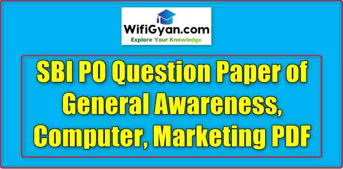 SBI PO Question Paper of General Awareness, Computer, Marketing PDF