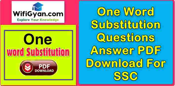 One Word Substitution Questions Answer PDF Download For SSC