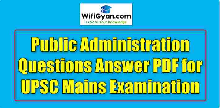 Public Administration Questions Answer PDF for UPSC Mains Examination