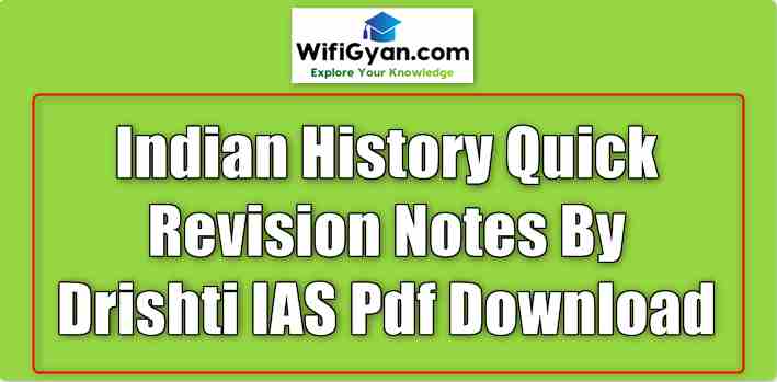 Indian History Quick Revision Notes By Drishti IAS Pdf Download