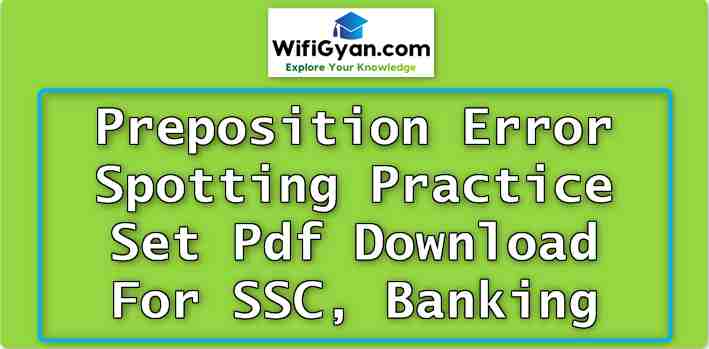 Preposition Error Spotting Practice Set Pdf Download For SSC, Banking