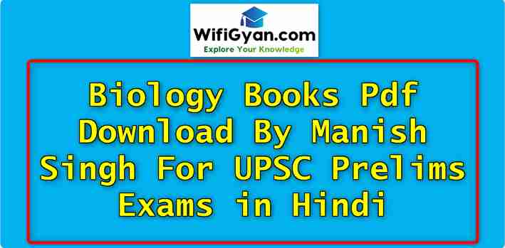 Biology Books Pdf Download By Manish Singh For UPSC Prelims Exams in Hindi