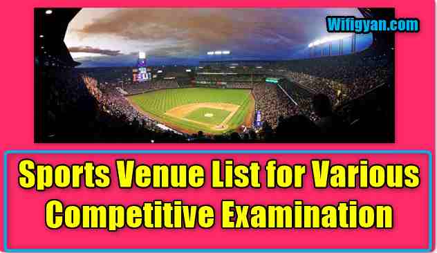 Sports Venue List for Various Competitive Examination