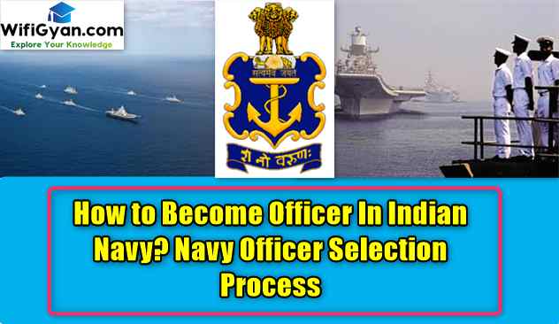 How to Become Officer In Indian Navy? Navy Officer Selection Process