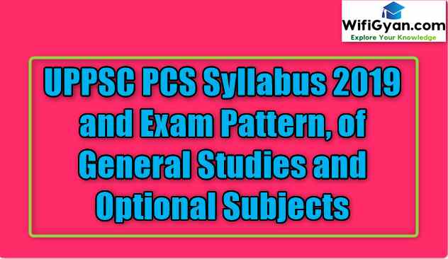 UPPSC PCS Syllabus 2019 and Exam Pattern, of General Studies and Optional Subjects