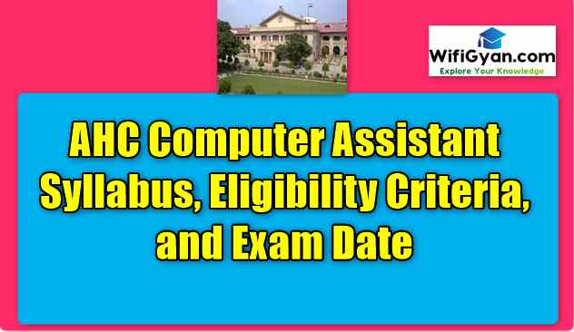 AHC Computer Assistant Syllabus, Eligibility Criteria, and Exam Date
