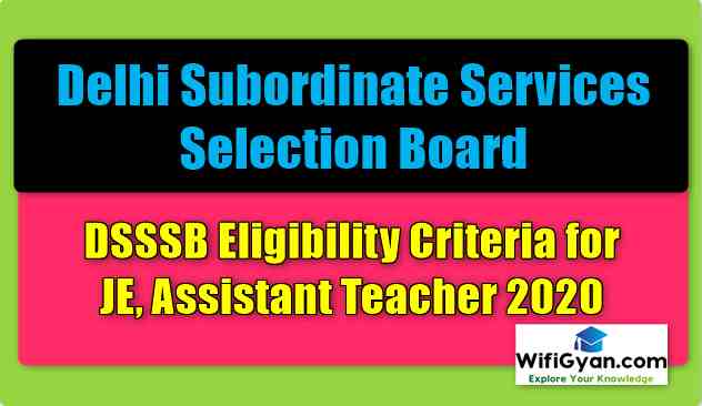 DSSSB Eligibility Criteria for JE, Assistant Teacher 2020