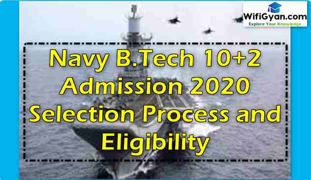 Navy B.Tech 10+2 Admission 2020 Selection Process and Eligibility