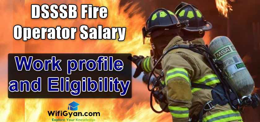 DSSSB Fire Operator Salary, Work profile and Eligibility