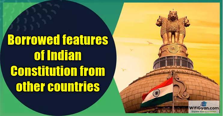 borrowed-features-of-indian-constitution-from-other-countries