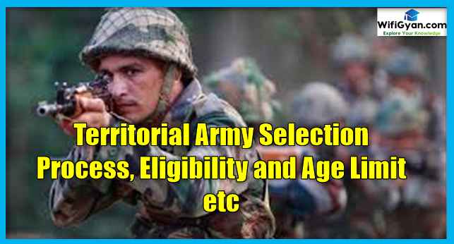 Territorial Army Selection Process, Eligibility and Age Limit etc