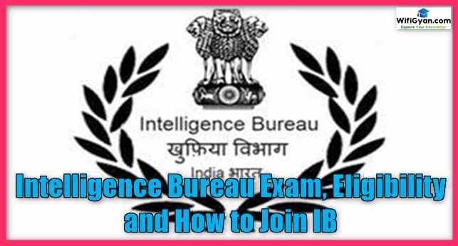 Intelligence Bureau Exam, Eligibility and How to Join IB