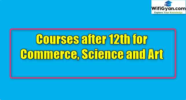 Courses after 12th for Commerce, Science and Art