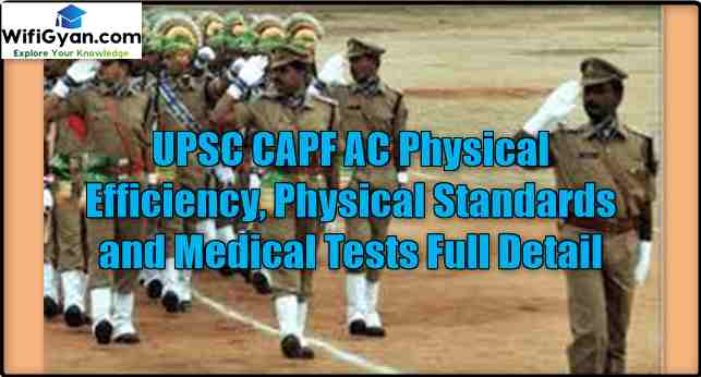UPSC CAPF AC Physical Efficiency, Physical Standards and Medical Tests Full Detail