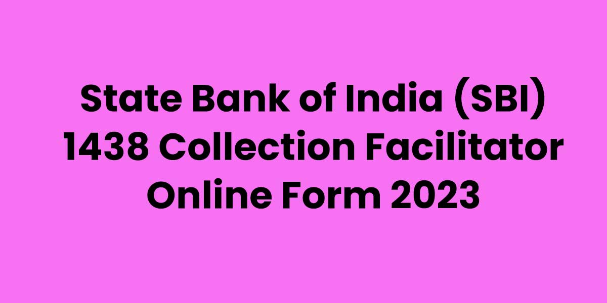 state-bank-of-india-sbi-1438-collection-facilitator-online-form