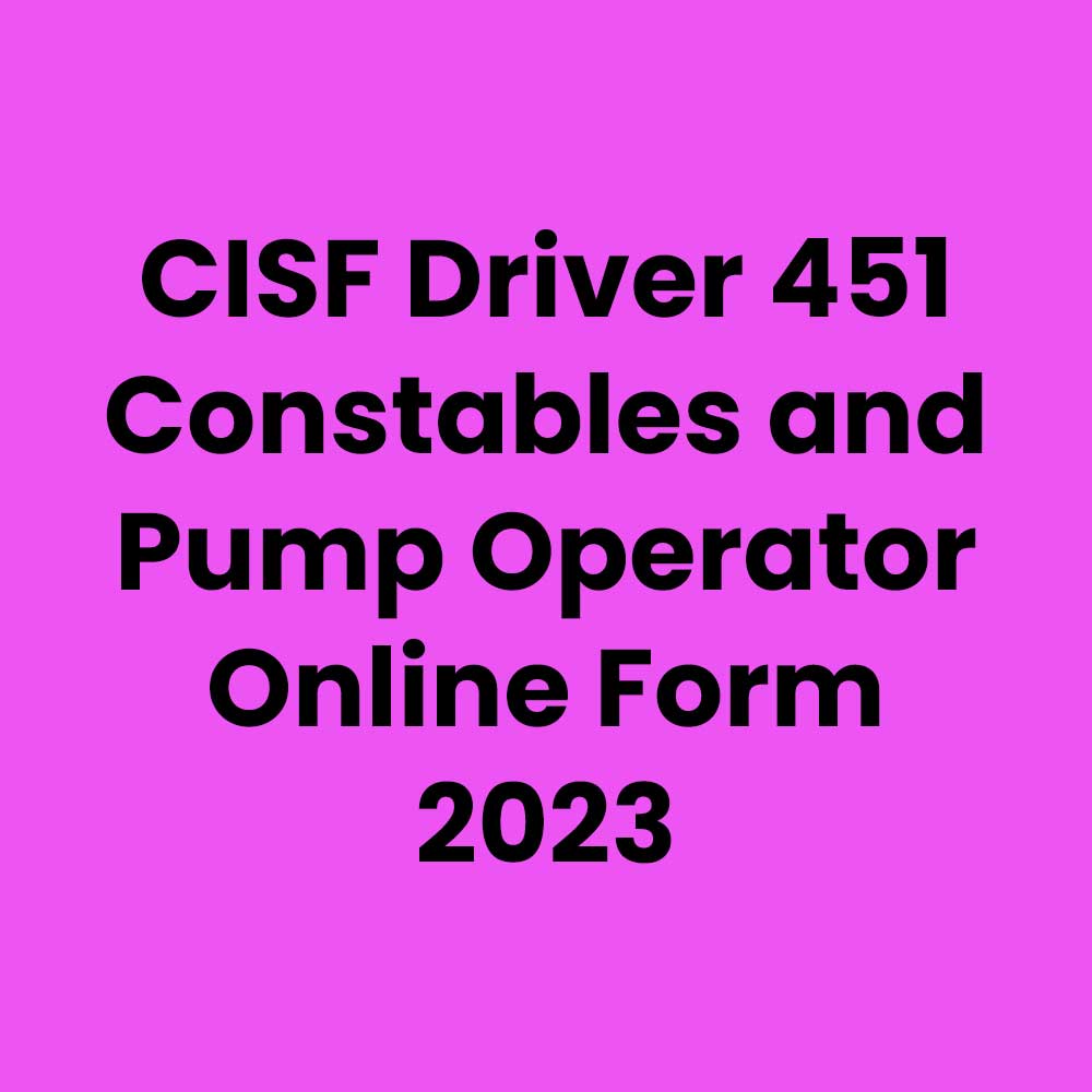 cisf-driver-451-constables-and-pump-operator-online-form-2023